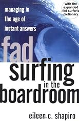 Fad Surfing in the Boardroom: Managing in the Age of Instant Answers