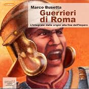 Guerrieri di Roma [Warriors of Rome]: L’integrale [Integral] | [Marco Busetta]