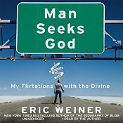 Man Seeks God: My Flirtations with the Divine | [Eric Weiner]