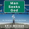 Man Seeks God: My Flirtations with the Divine