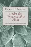 Under the Unpredictable Plant: an Exploration in Vocational Holiness