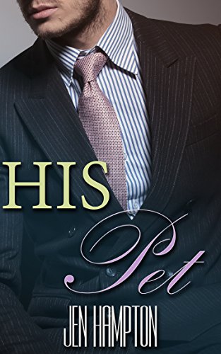 His Pet (BDSM Billionaire Romance), by Jen Hampton