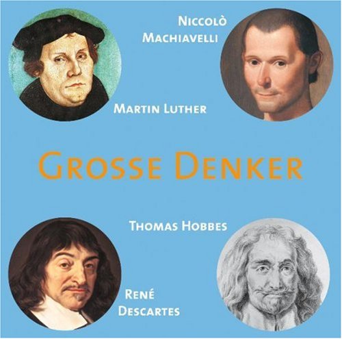 audio media verlag GmbH CD WISSEN - Gro&szlig;e Denker - Niccol&ograve; Machiavelli, Martin Luther, Thomas Hobbes, Ren&eacute; Descartes, 1 CD