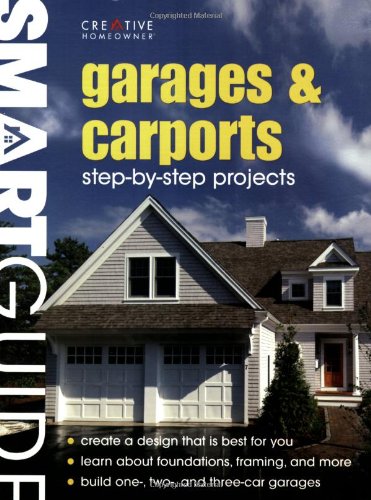 Garages and Carports: Step-By-Step Projects (Smart Guide (Creative Homeowner))