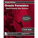 oracle forensics oracle security best practices oracle in focus series volume 26