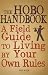 The Hobo Handbook: A Field Guide to Living by Your Own Rules