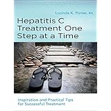 hepatitis c treatment one step at a time inspiration and practical tips for successful treatment