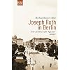 Joseph Roth in Berlin: Ein Lesebuch f�r Spazierg�nger
