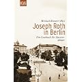 Joseph Roth in Berlin: Ein Lesebuch f�r Spazierg�nger