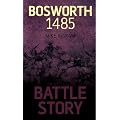 Battle Story: Bosworth 1485