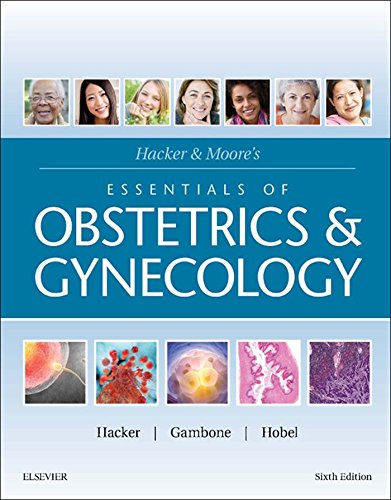 Hacker & Moore's Essentials of Obstetrics and Gynecology, by Neville F. Hacker, Joseph C. Gambone, Calvin J. Hobel
