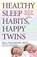 Healthy Sleep Habits, Happy Twins: A Step-by-Step Program for Sleep-Training Your Multiples