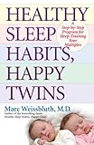 Healthy Sleep Habits, Happy Twins: A Step-by-Step Program for Sleep-Training Your Multiples Healthy Sleep Habits, Happy Twins: A Step-by-Step Program for Sleep-Training Your Multiples