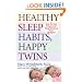 Healthy Sleep Habits, Happy Twins: A Step-by-Step Program for Sleep-Training Your Multiples