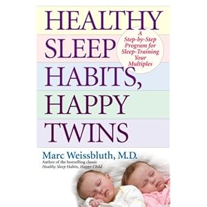 Healthy Sleep Habits, Happy Twins: A Step-by-Step Program for Sleep-Training Your Multiples