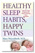 Healthy Sleep Habits, Happy Twins: A Step-by-Step Program for Sleep-Training Your Multiples