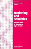 Marketing and Semiotics: New Directions in the Study of Signs for Sale (Approaches to Semiotics)