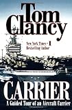 Carrier: A Guided Tour of an Aircraft Carrier (Tom Clancy's Military Reference)