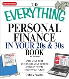 Everything Personal Finance in Your 20s and 30s: Erase your debt, personalize your budget, and plan now to secure your future (Everything (Business & Personal Finance))