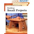 Building Small Projects (New Best of Fine Woodworking) by Fine Woodworking