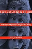 Hugo Munsterberg on Film: The Photoplay:  A Psychological Study and Other Writings