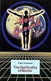 Holy ground : the spirituality of matter