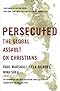 Persecuted: The Global Assault on Christians