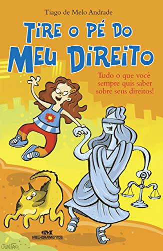 Tire o Pé do meu Direito - Tudo o que você sempre quis saber sobre seus direitos! (Portuguese Edition)