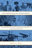 Anthropological intelligence : the deployment and neglect of American anthropology in the Second World War
