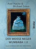 Produkt-Bild: Der wei&szlig;e Neger Wumbaba I - III: Alle Handb&uuml;cher des Verh&ouml;rens