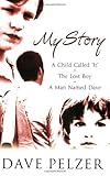 My Story: "A Child Called It", "The Lost Boy", "A Man Named Dave"