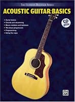 The Ultimate Beginner Series: Acoustic Guitar Basics, Steps One & Two Combined (Ultimate Beginner)