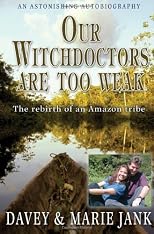Our Witchdoctors Are Too Weak: The Rebirth of an Amazon Tribe