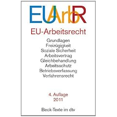EU-Arbeitsrecht: mit den wichtigsten Vertr�gen, Verordnungen und Richtlinien der EU zu Freiz�gigkeit, Arbeitsvertrag, Arbeitsschutz, Betriebsverfassung, Verfahrensrecht