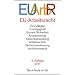 EU-Arbeitsrecht: mit den wichtigsten Vertr�gen, Verordnungen und Richtlinien der EU zu Freiz�gigkeit, Arbeitsvertrag, Arbeitsschutz, Betriebsverfassung, Verfahrensrecht