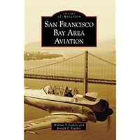 San Francisco Bay Area Aviation (Images of Aviation: California)
