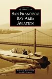 San Francisco Bay Area Aviation, CA (Images of Aviation)