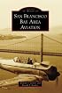 San Francisco Bay Area Aviation, CA (Images of Aviation)