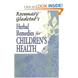 Herbal Remedies for Children's Health (Rosemary Gladstar's Herbal Remedies)