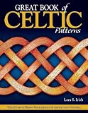 Great Book of Celtic Patterns: The Ultimate Design Sourcebook for Artists and Crafters