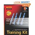 MCPD Self Paced Training Kit: Designing and Developing Web Based Applications Using Microsoft .NET Framework (Certification Series)
