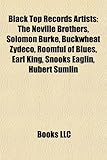 Black Top Records Artists: The Neville Brothers, Solomon Burke, Buckwheat Zydeco, Roomful of Blues, Earl King, Snooks Eaglin, Hubert Sumlin-