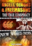 Angels, Demons And Freemasons: The True Conspiracy