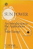 Sun power : an introduction to the applications of solar energy