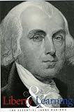 Liberty and Learning: The Essential James Madison