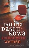 Keiner wird weinen: Kriminalroman (Polina Daschkowa) - Polina Daschkowa