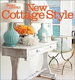 New Cottage Style: Decorating Ideas for Casual, Comfortable Living (Better Homes & Gardens Decorating)