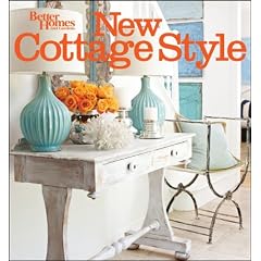 New Cottage Style: Decorating Ideas for Casual, Comfortable Living (Better Homes & Gardens Decorating)