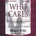 Who Cares: Are You a Giver, Taker or Watcher? | Roger Fritz
