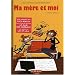 Ma m�re et moi, Tome 1 : Chaud devant !